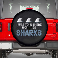 Funny Shark Lover Spare Tire Cover I Was Told There Would Be Sharks - Wonder Print Shop