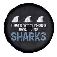 Funny Shark Lover Spare Tire Cover I Was Told There Would Be Sharks - Wonder Print Shop