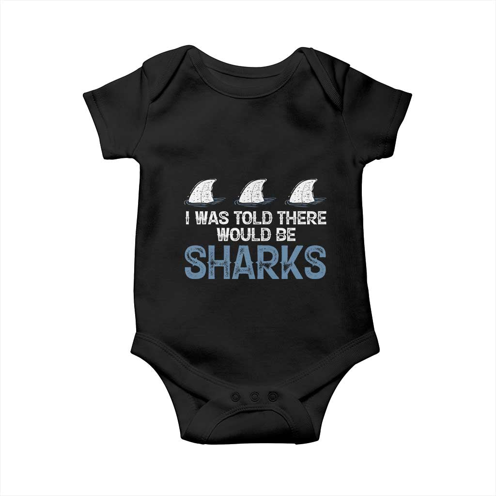 Funny Shark Lover Baby Onesie I Was Told There Would Be Sharks - Wonder Print Shop