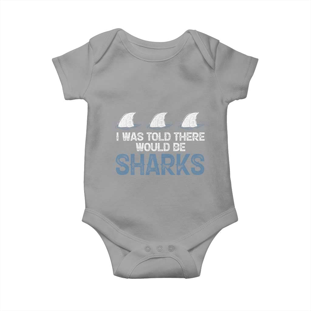 Funny Shark Lover Baby Onesie I Was Told There Would Be Sharks - Wonder Print Shop