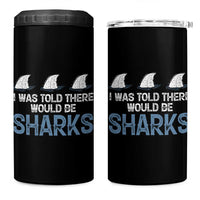 Funny Shark Lover 4 in 1 Can Cooler Tumbler I Was Told There Would Be Sharks - Wonder Print Shop