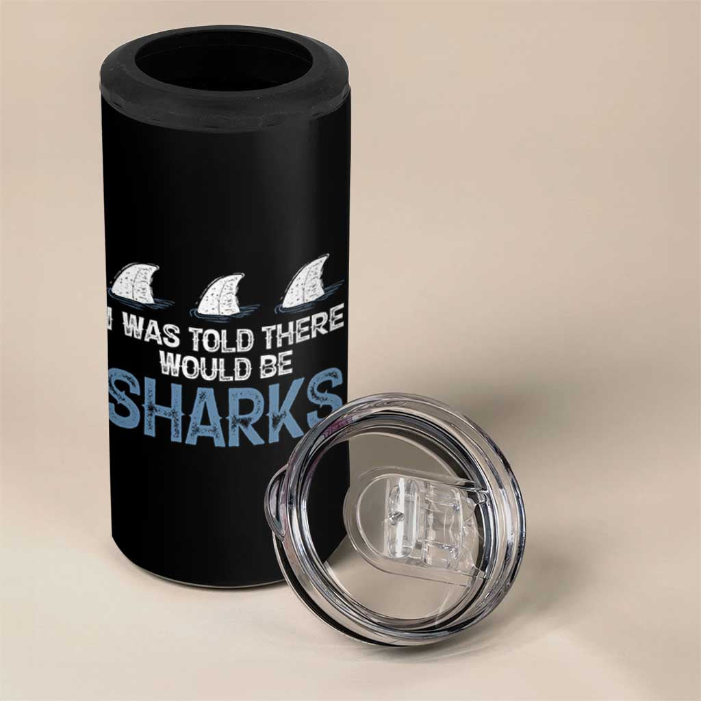 Funny Shark Lover 4 in 1 Can Cooler Tumbler I Was Told There Would Be Sharks - Wonder Print Shop