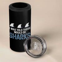 Funny Shark Lover 4 in 1 Can Cooler Tumbler I Was Told There Would Be Sharks - Wonder Print Shop
