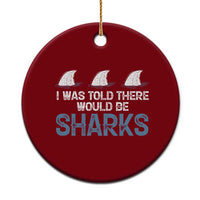 Funny Shark Lover Ceramic Ornament I Was Told There Would Be Sharks - Wonder Print Shop
