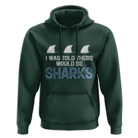 Funny Shark Lover Hoodie I Was Told There Would Be Sharks - Wonder Print Shop