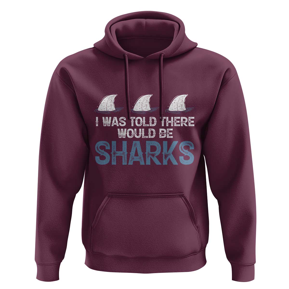 Funny Shark Lover Hoodie I Was Told There Would Be Sharks - Wonder Print Shop