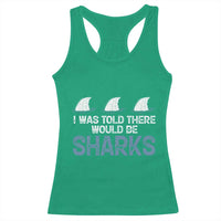Funny Shark Lover Racerback Tank Top I Was Told There Would Be Sharks - Wonder Print Shop