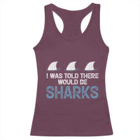 Funny Shark Lover Racerback Tank Top I Was Told There Would Be Sharks - Wonder Print Shop