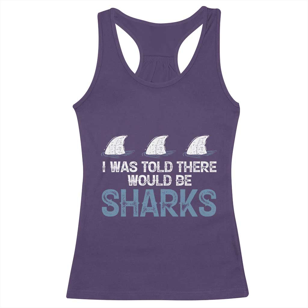 Funny Shark Lover Racerback Tank Top I Was Told There Would Be Sharks - Wonder Print Shop