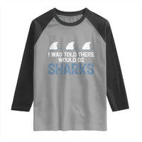 Funny Shark Lover Raglan Shirt I Was Told There Would Be Sharks - Wonder Print Shop