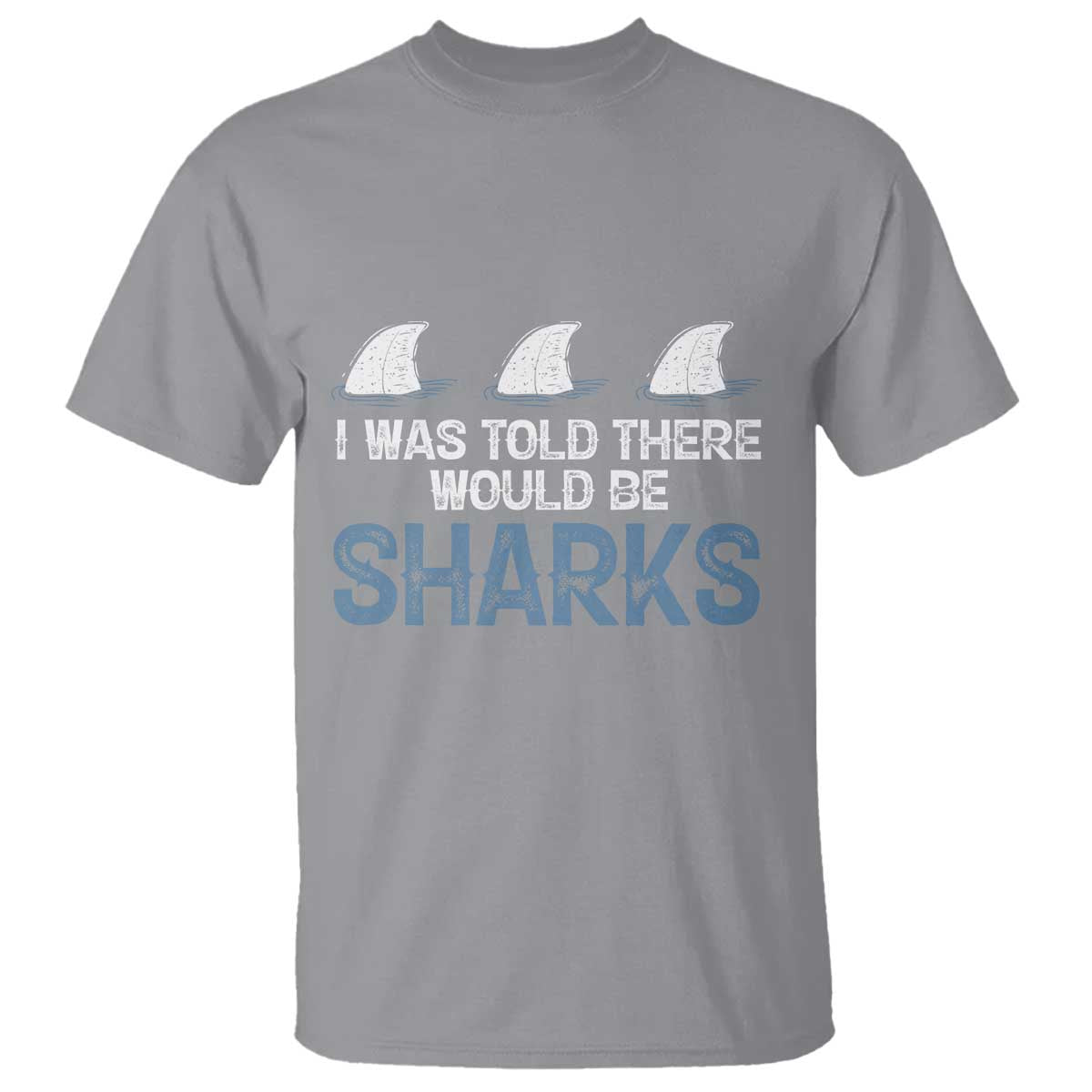Funny Shark Lover T Shirt I Was Told There Would Be Sharks - Wonder Print Shop