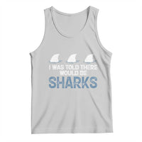 Funny Shark Lover Tank Top I Was Told There Would Be Sharks - Wonder Print Shop