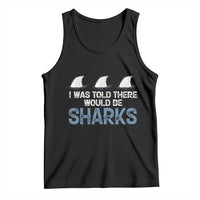 Funny Shark Lover Tank Top I Was Told There Would Be Sharks - Wonder Print Shop