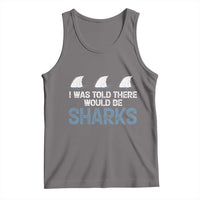 Funny Shark Lover Tank Top I Was Told There Would Be Sharks - Wonder Print Shop