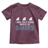 Funny Shark Lover Toddler T Shirt I Was Told There Would Be Sharks - Wonder Print Shop