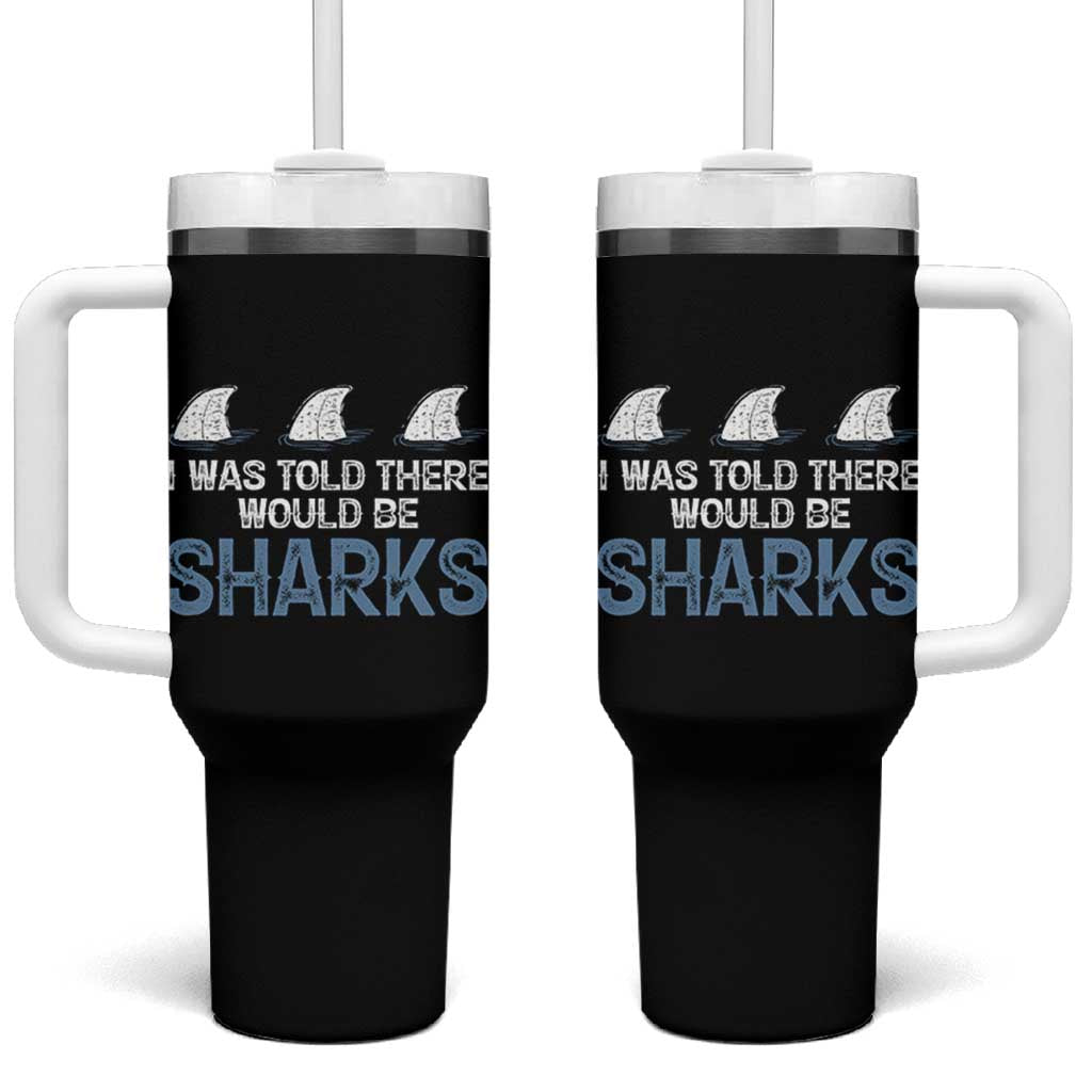 Funny Shark Lover Tumbler With Handle I Was Told There Would Be Sharks - Wonder Print Shop