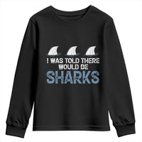 Funny Shark Lover Youth Sweatshirt I Was Told There Would Be Sharks - Wonder Print Shop
