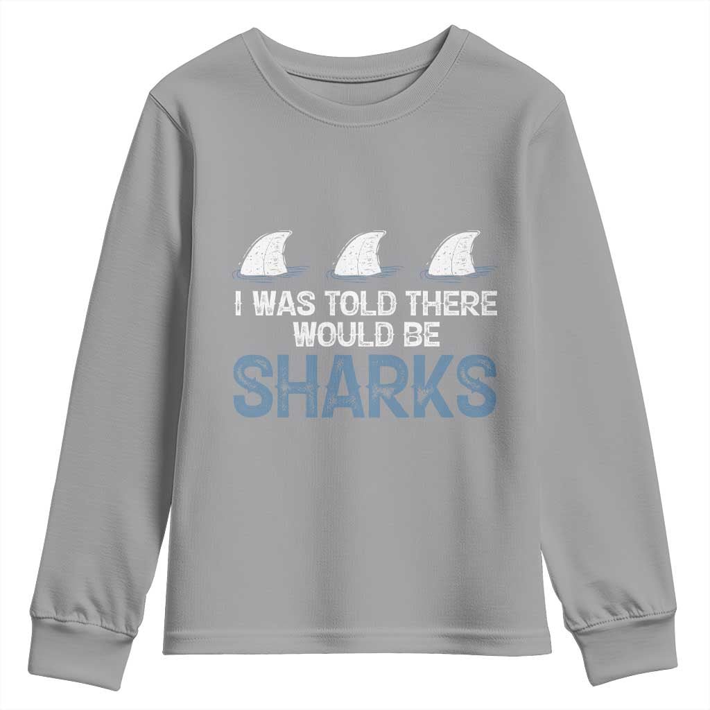 Funny Shark Lover Youth Sweatshirt I Was Told There Would Be Sharks - Wonder Print Shop