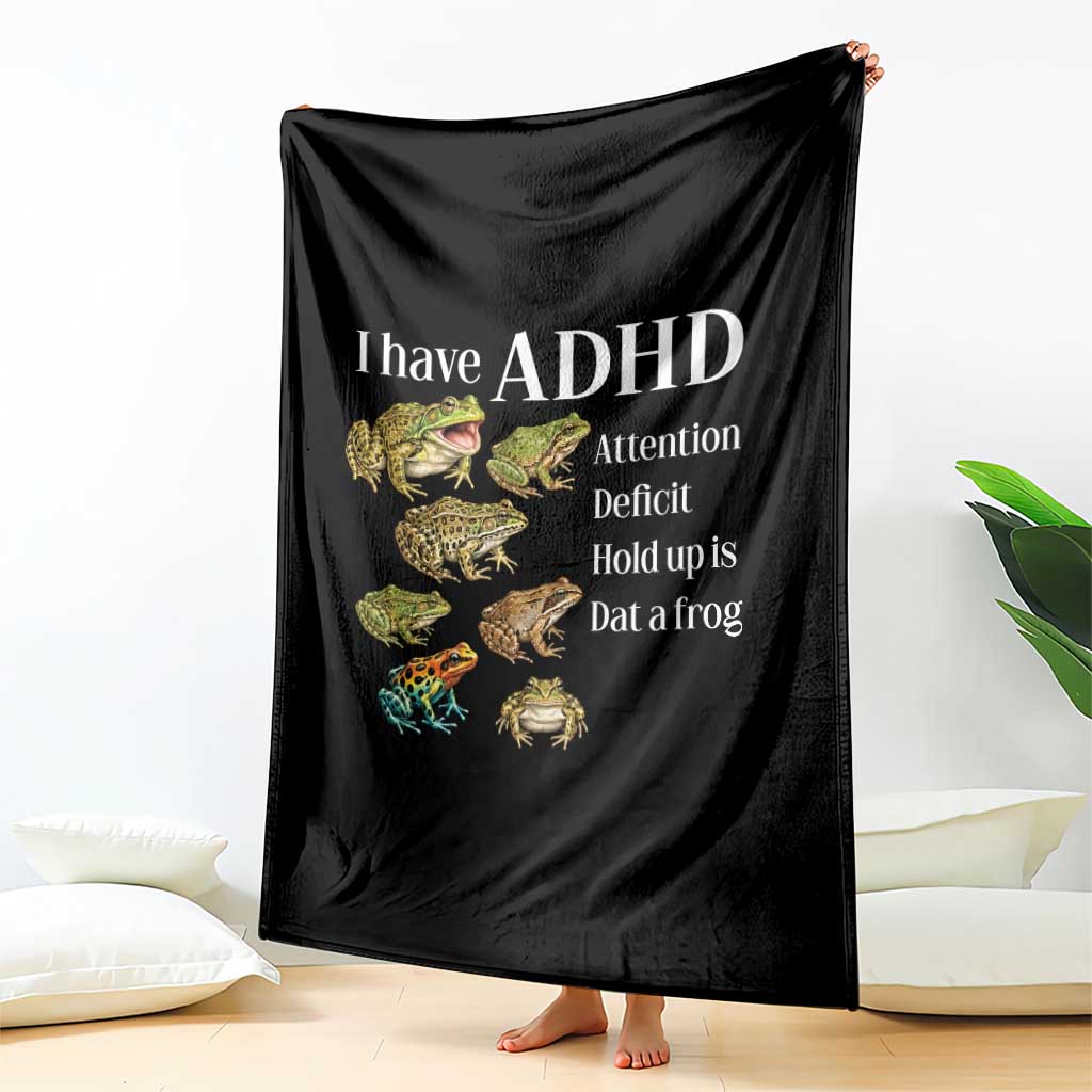 I Have ADHD Attention Deficit Hold up is Dat a Frog Throw Blanket Funny Neurodiversity Humor Frogs Lover Meme