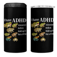 I Have ADHD Attention Deficit Hold up is Dat a Frog 4 in 1 Can Cooler Tumbler Funny Neurodiversity Humor Frogs Lover Meme