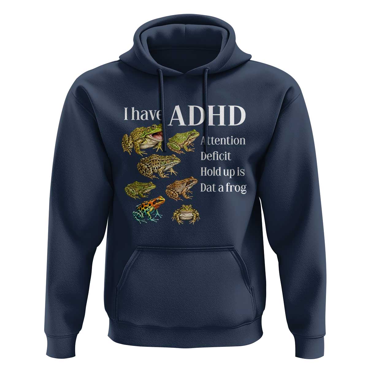 I Have ADHD Attention Deficit Hold up is Dat a Frog Hoodie Funny Neurodiversity Humor Frogs Lover Meme