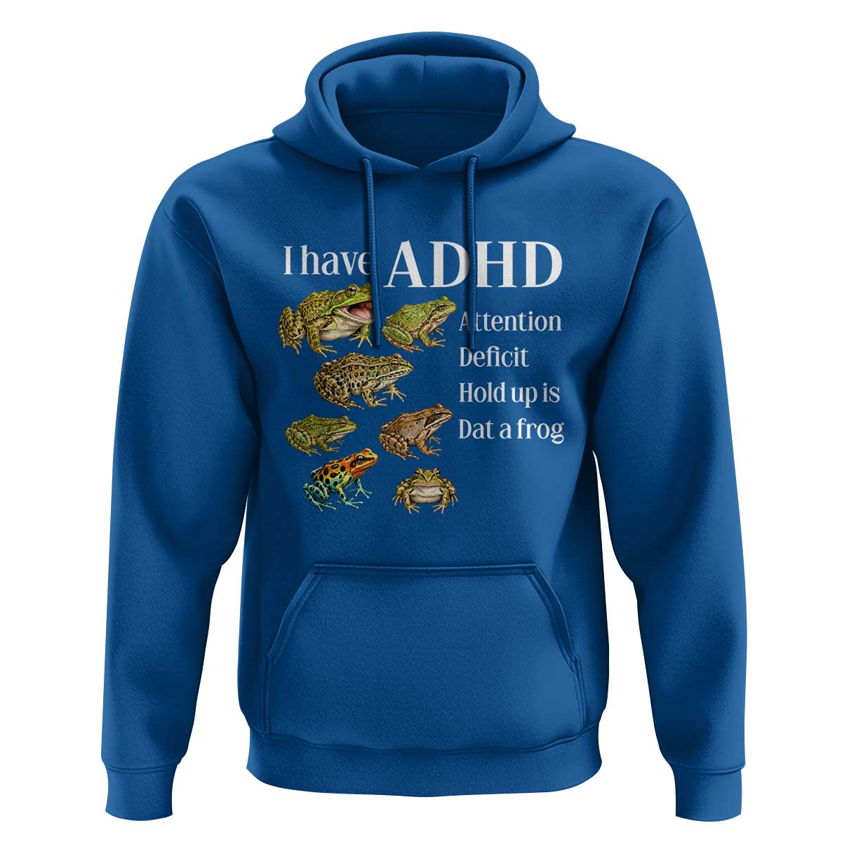 I Have ADHD Attention Deficit Hold up is Dat a Frog Hoodie Funny Neurodiversity Humor Frogs Lover Meme