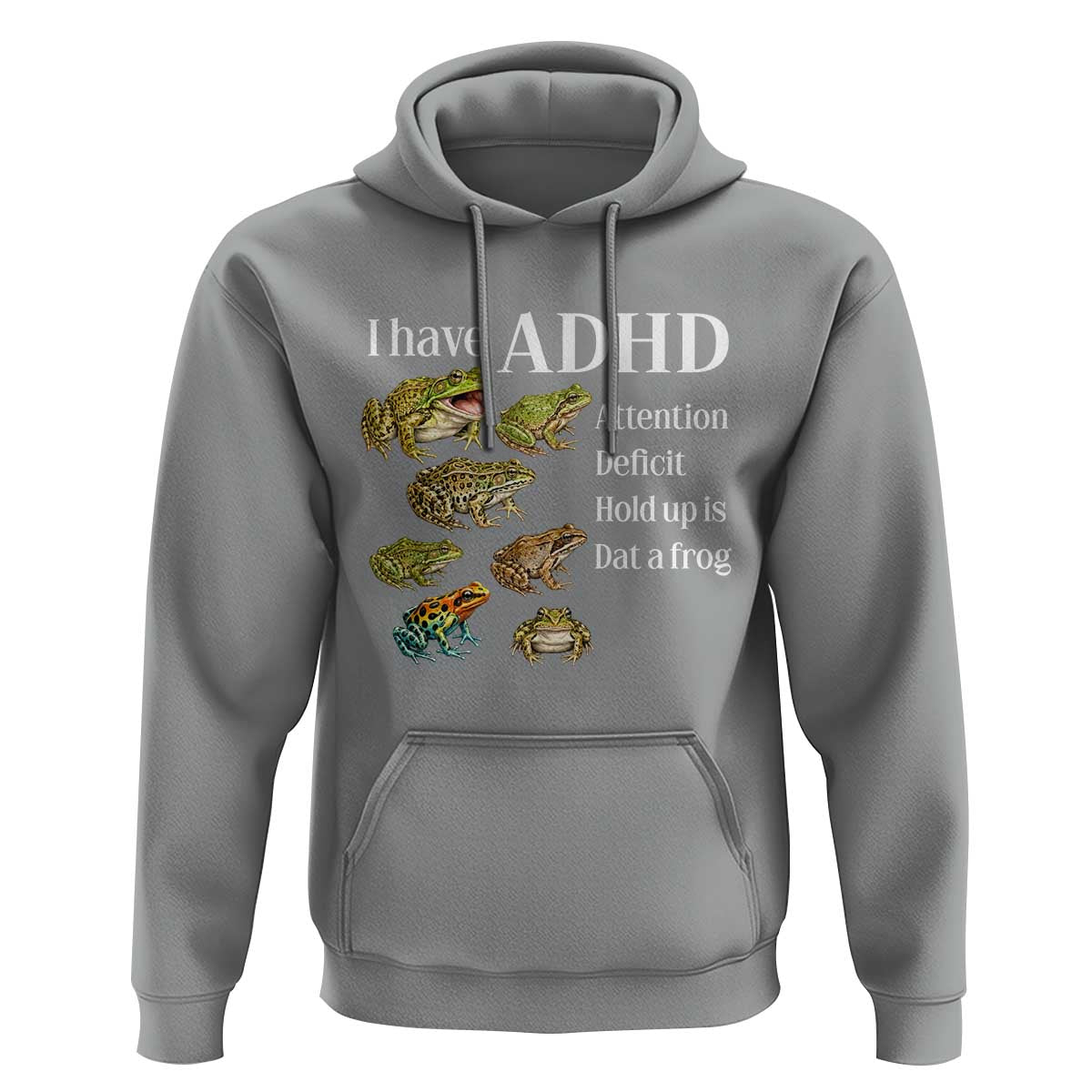 I Have ADHD Attention Deficit Hold up is Dat a Frog Hoodie Funny Neurodiversity Humor Frogs Lover Meme