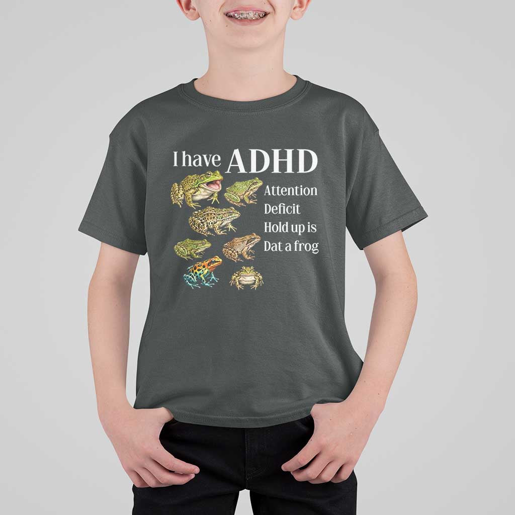 I Have ADHD Attention Deficit Hold up is Dat a Frog T Shirt For Kid Funny Neurodiversity Humor Frogs Lover Meme