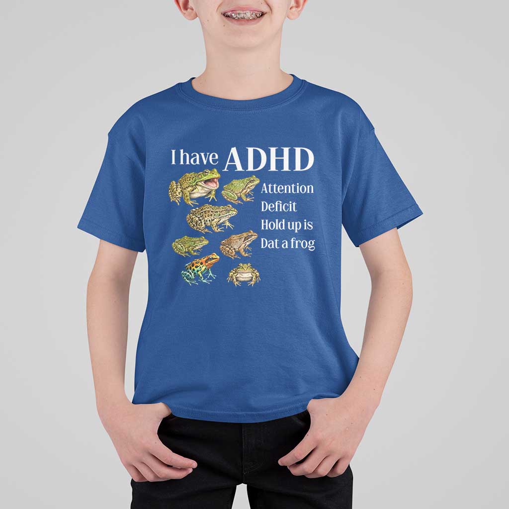 I Have ADHD Attention Deficit Hold up is Dat a Frog T Shirt For Kid Funny Neurodiversity Humor Frogs Lover Meme