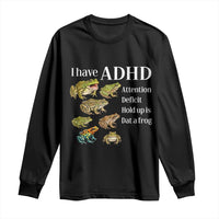 I Have ADHD Attention Deficit Hold up is Dat a Frog Long Sleeve Shirt Funny Neurodiversity Humor Frogs Lover Meme