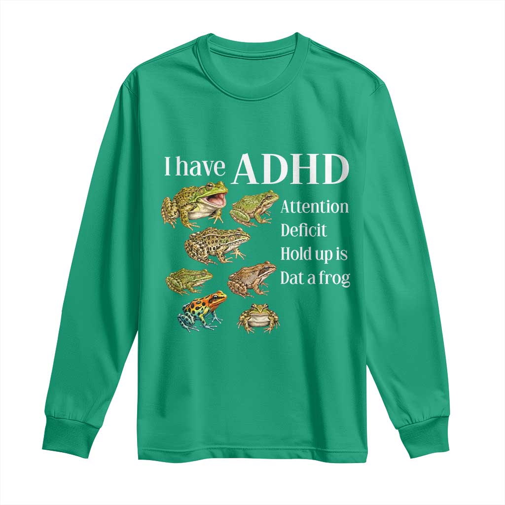 I Have ADHD Attention Deficit Hold up is Dat a Frog Long Sleeve Shirt Funny Neurodiversity Humor Frogs Lover Meme