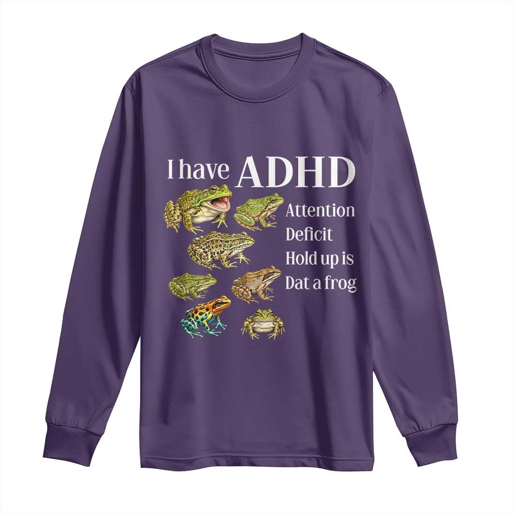 I Have ADHD Attention Deficit Hold up is Dat a Frog Long Sleeve Shirt Funny Neurodiversity Humor Frogs Lover Meme