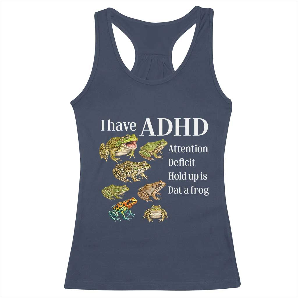 I Have ADHD Attention Deficit Hold up is Dat a Frog Racerback Tank Top Funny Neurodiversity Humor Frogs Lover Meme
