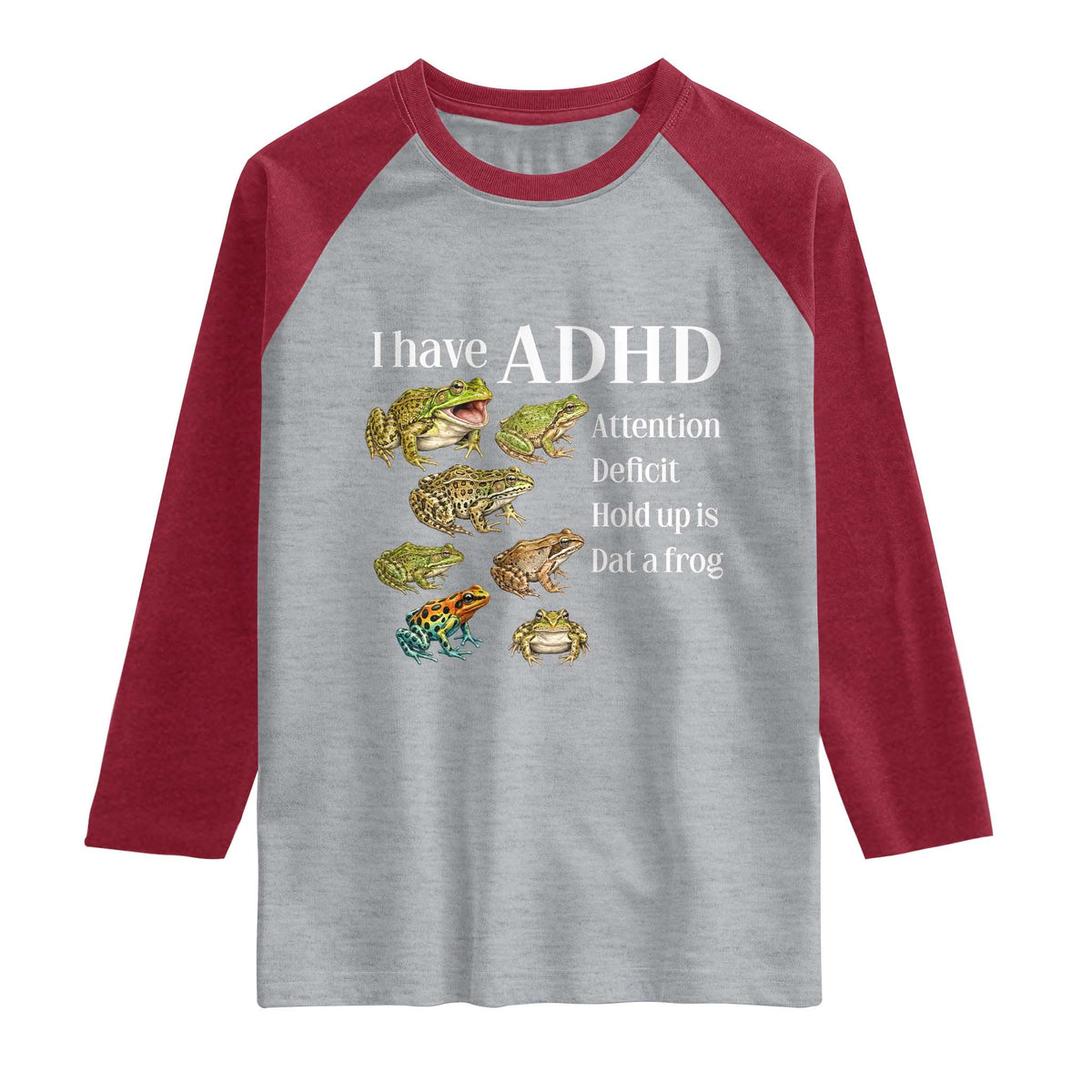I Have ADHD Attention Deficit Hold up is Dat a Frog Raglan Shirt Funny Neurodiversity Humor Frogs Lover Meme