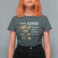 I Have ADHD Attention Deficit Hold up is Dat a Frog T Shirt For Women Funny Neurodiversity Humor Frogs Lover Meme