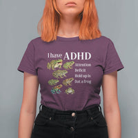 I Have ADHD Attention Deficit Hold up is Dat a Frog T Shirt For Women Funny Neurodiversity Humor Frogs Lover Meme