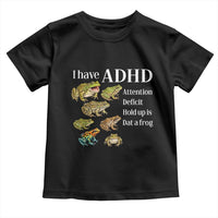 I Have ADHD Attention Deficit Hold up is Dat a Frog Toddler T Shirt Funny Neurodiversity Humor Frogs Lover Meme