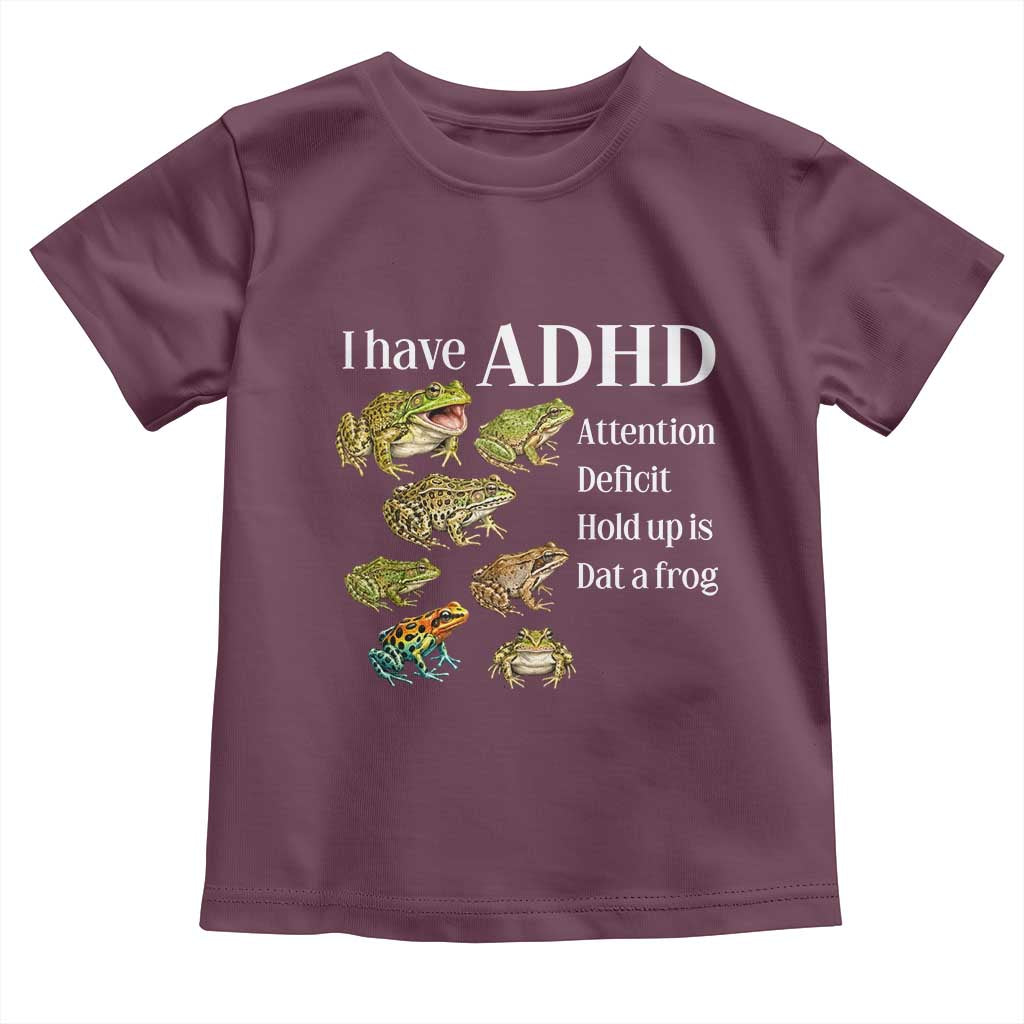 I Have ADHD Attention Deficit Hold up is Dat a Frog Toddler T Shirt Funny Neurodiversity Humor Frogs Lover Meme