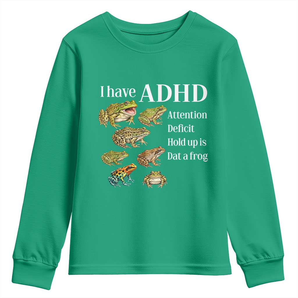 I Have ADHD Attention Deficit Hold up is Dat a Frog Youth Sweatshirt Funny Neurodiversity Humor Frogs Lover Meme