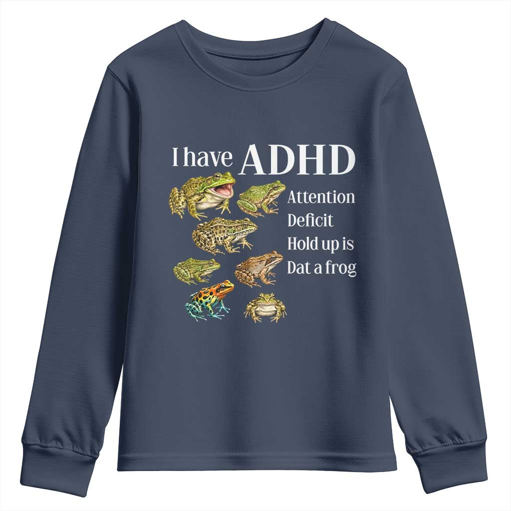 I Have ADHD Attention Deficit Hold up is Dat a Frog Youth Sweatshirt Funny Neurodiversity Humor Frogs Lover Meme