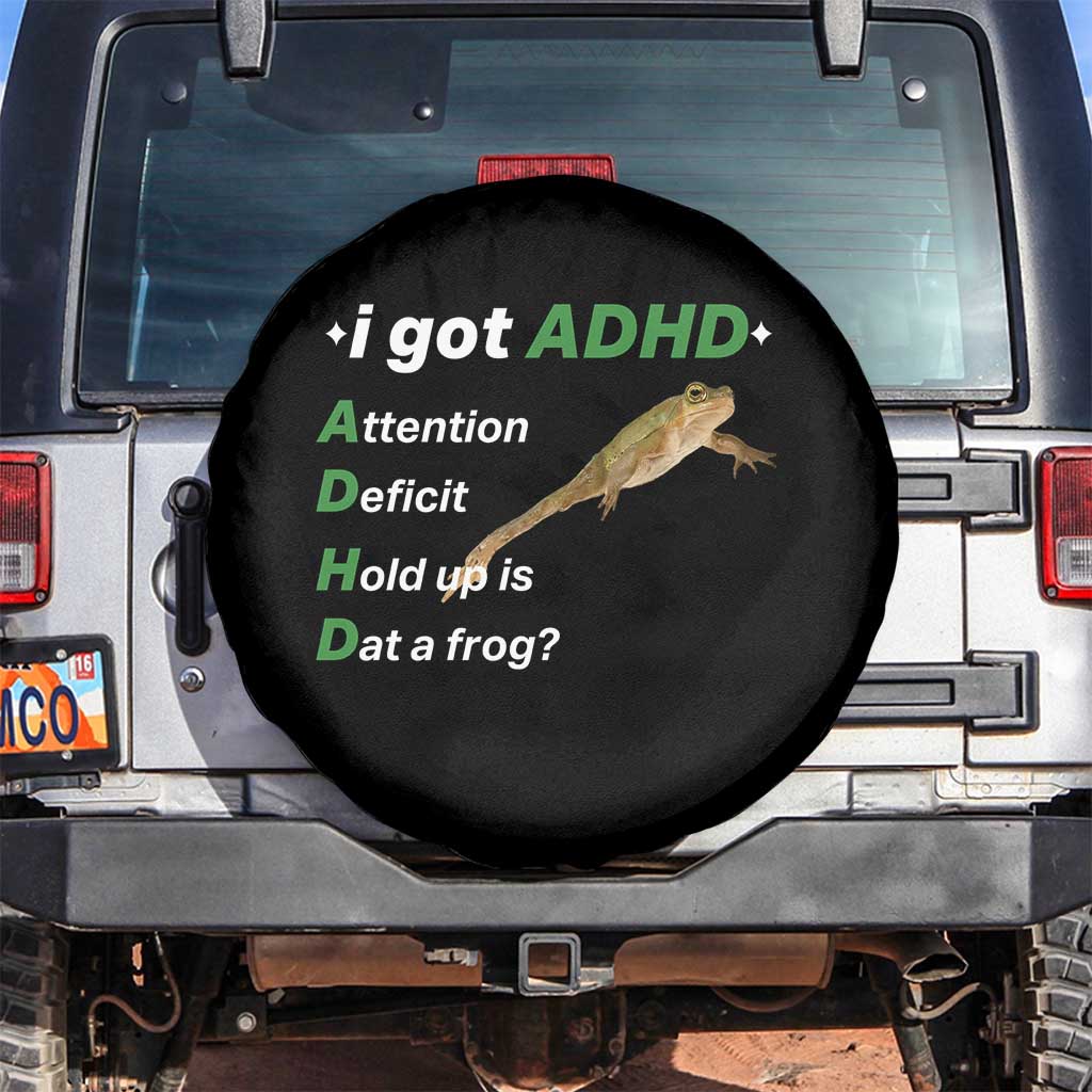 I Got ADHD Attention Deficit Hold Up Is Dat A Frog Spare Tire Cover Neurodiversity Humor Weirdcore