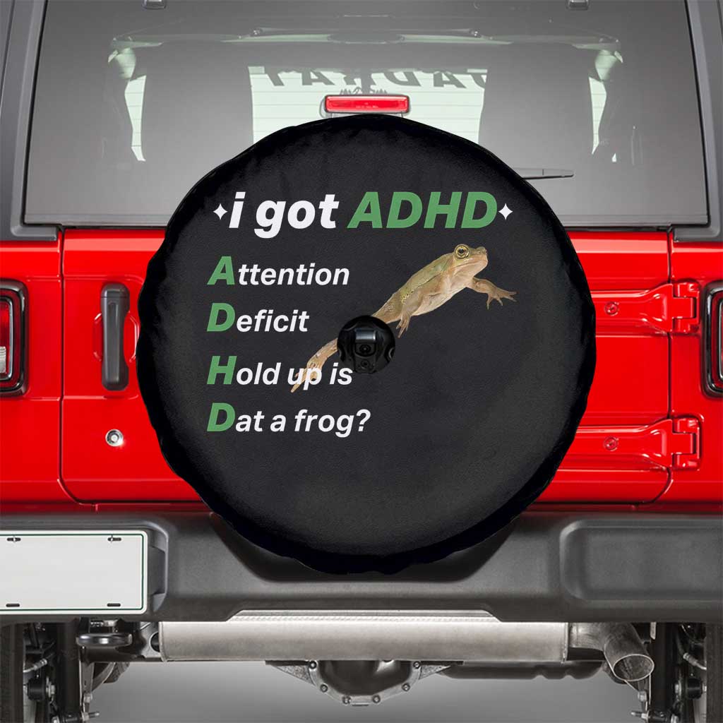 I Got ADHD Attention Deficit Hold Up Is Dat A Frog Spare Tire Cover Neurodiversity Humor Weirdcore