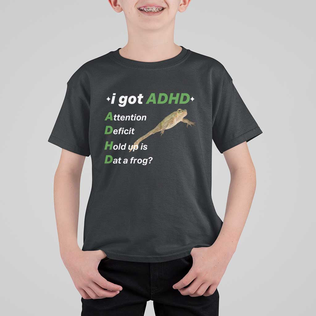 I Got ADHD Attention Deficit Hold Up Is Dat A Frog T Shirt For Kid Neurodiversity Humor Weirdcore