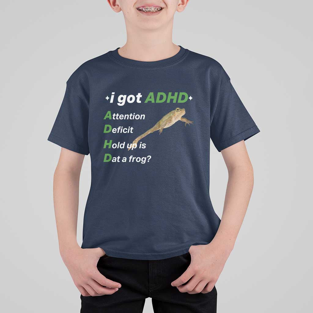 I Got ADHD Attention Deficit Hold Up Is Dat A Frog T Shirt For Kid Neurodiversity Humor Weirdcore