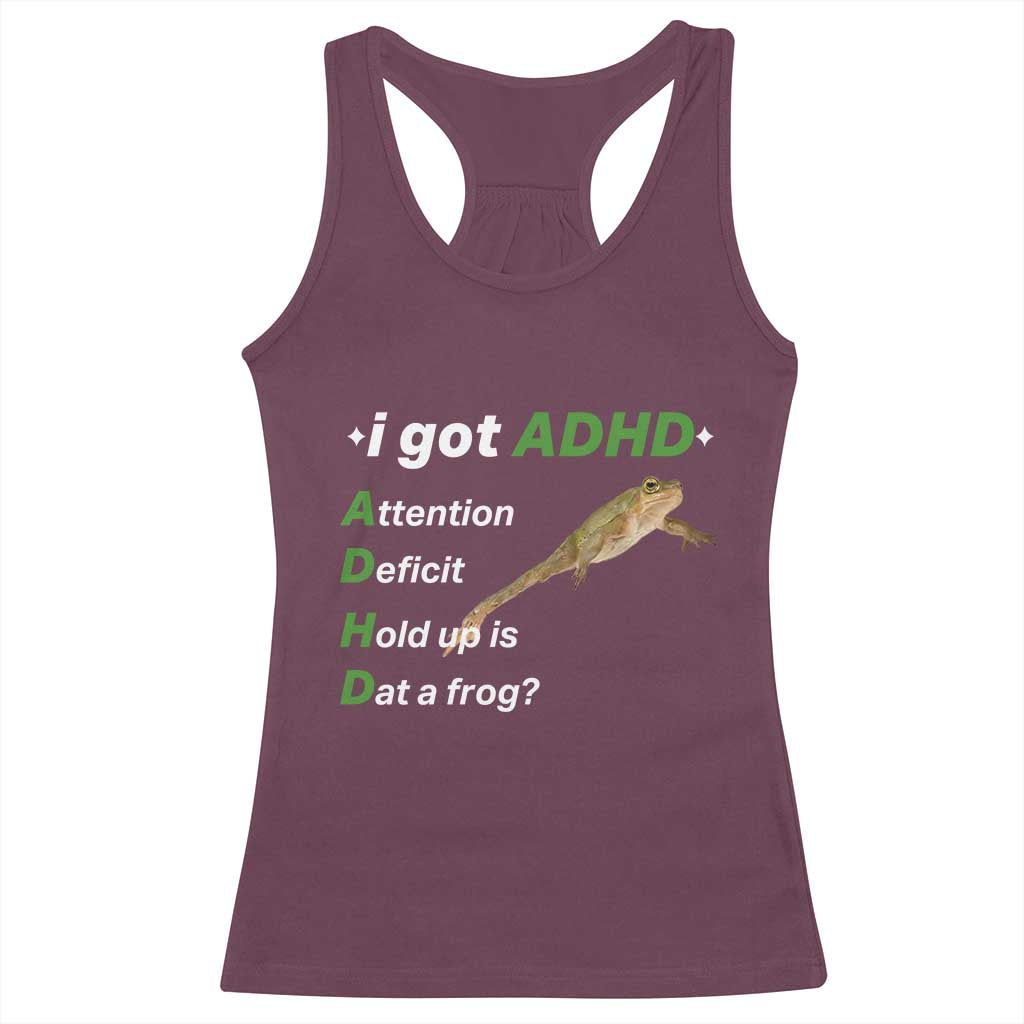 I Got ADHD Attention Deficit Hold Up Is Dat A Frog Racerback Tank Top Neurodiversity Humor Weirdcore