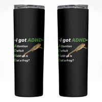 I Got ADHD Attention Deficit Hold Up Is Dat A Frog Skinny Tumbler Neurodiversity Humor Weirdcore