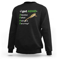 I Got ADHD Attention Deficit Hold Up Is Dat A Frog Sweatshirt Neurodiversity Humor Weirdcore