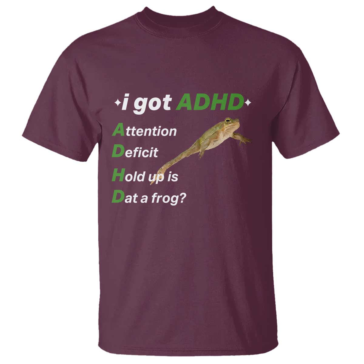 I Got ADHD Attention Deficit Hold Up Is Dat A Frog T Shirt Neurodiversity Humor Weirdcore