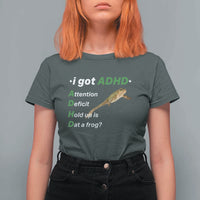 I Got ADHD Attention Deficit Hold Up Is Dat A Frog T Shirt For Women Neurodiversity Humor Weirdcore