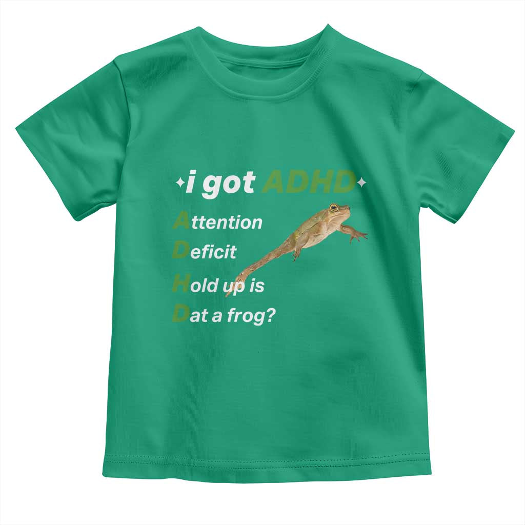 I Got ADHD Attention Deficit Hold Up Is Dat A Frog Toddler T Shirt Neurodiversity Humor Weirdcore